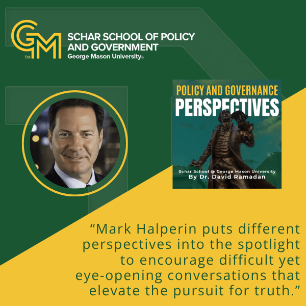 A man with a black suit, white collared shirt and tie along with the quote "Mark Halperin puts different perspectives into the spotlight to encourage difficult yet eye-opening conversations that elevate the pursuit for truth."