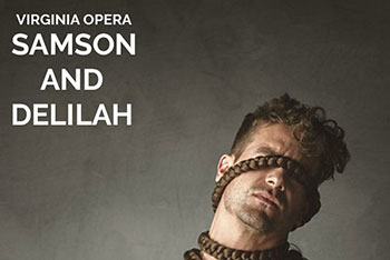Experience Virginia Opera’s Samson and Delilah